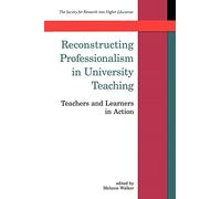 Reconstructing Professionalism In University Teaching (SRHE and Open University Press Imprint)