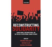 Reconstructing Solidarity: Labour Unions, Precarious Work, and the Politics of Institutional Change in Europe