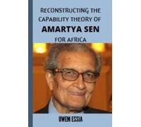 RECONSTRUCTING THE CAPABILITY THEORY OF AMARTYA SEN FOR AFRICA: The Science of Development Part 2 (Economic Development and Planning: Theory and Practice)