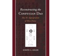 Reconstructing the Confucian Dao: Zhu Xi's Appropriation of Zhou Dunyi (SUNY series in Chinese Philosophy and Culture)