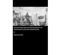 Reconstructing the Middle Ages: Gaston Paris and the Development of Nineteenth-century Medievalism