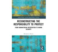 Reconstructing the Responsibility to Protect : From Humanitarian Intervention to Human Security