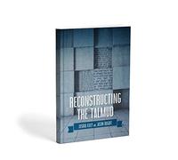 Reconstructing the Talmud: An Introduction to the Academic Study of Rabbinic Literature