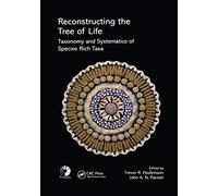 Reconstructing the Tree of Life: Taxonomy and Systematics of Species Rich Taxa (The Systematics Association Special Volume)