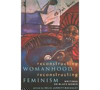 Reconstructing Womanhood, Reconstructing Feminism: Writings on Black Women (Women's Studies/Sociology)