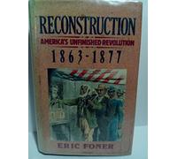 Reconstruction, America's Unfinished Revolution, 1863-1877 (New American Nation Series)