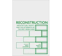 Reconstruction: Architecture, Society and the Aftermath of the First World War