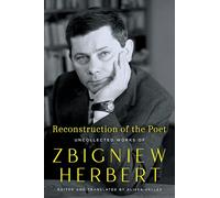 Reconstruction of the Poet: Uncollected Works of Zbigniew Herbert