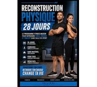 Reconstruction Physique - 28 Jours: Le Programme Fitness Maison Pour Reprendre Force, Énergie Et Tonicité Sans Salle De Sport