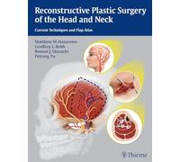 Reconstructive Plastic Surgery of the Head and Neck: Current Techniques and Flap Atlas