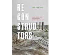 Reconstructors: Land, Work, and Engineering After the Civil War