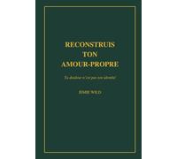 Reconstruis ton amour-propre: Ta douleur n’est pas ton identité (Rebuild Your Self-Worth Series)