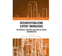 Recontextualizing Expert Knowledge : The Process, Practices and Aims of Digital Dissemination