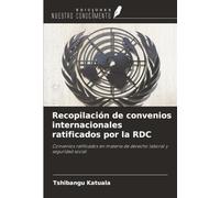 Recopilación de convenios internacionales ratificados por la RDC: Convenios ratificados en materia de derecho laboral y seguridad social