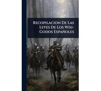 Recopilacion De Las Leyes De Los Wisi-Godos Españoles