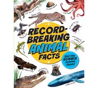 Record-Breaking: Animal Facts : And the science behind them!