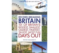 Record-breaking Britain: 101 of Britain's biggest, smallest, oldest, fastest, tallest, most fun days out