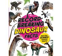 Record-Breaking: Dinosaur Facts : And the science behind them!