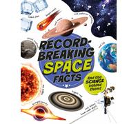 Record-Breaking: Space Facts : And the science behind them!