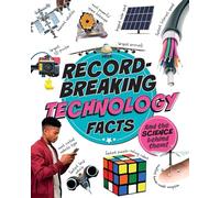 Record-Breaking: Technology Facts: And the science behind them!
