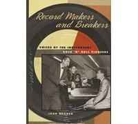 Record Makers and Breakers: Voices of the Independent Rock 'n' Roll Pioneers (Music in American Life)