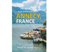 Record Memories Travel Guide To Annecy, France: Uncover Hidden Gems in this Must-Visit French City