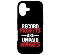 Record Profits are Unpaid Wages - we work they get paid Case for iPhone 17