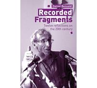 Recorded Fragments: Twelve reflections on the 20th century with Daniel Bensaïd