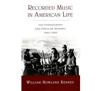 Recorded Music in American Life: The Phonograph and Popular Memory, 1890-1945