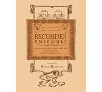Recorder Ensemble: First Collection, Soprano, Alto, Tenor, Bass: First Collection for Soprano, Alto, Tenor and Bass