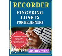 Recorder Fingering Charts for Beginners: Complete Visual Guide to Notes, Finger Positions, and Easy Practice for Soprano Recorder