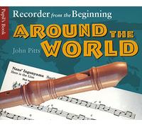 Recorder From The Beginning: Around The World - Pupil's Book