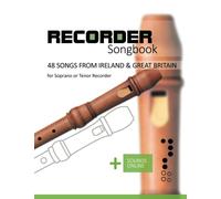 Recorder Songbook - 48 Songs from Ireland & Great Britain: for the Soprano or Tenor Recorder + Sounds Online