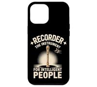 Recorder The Instrument For Intelligent People Fun Case for iPhone 12 Pro Max