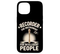 Recorder The Instrument For Intelligent People Fun Case for iPhone 15