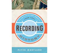 Recording History: The British Record Industry, 1888 -- 1931