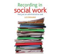 Recording in social work: Not just an administrative task