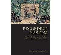 Recording Kastom: Alfred Haddon's Journals from the Torres Strait and New Guinea, 1888 and 1898 (Indigenous Music of Australia)