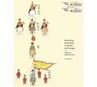 Recording State Rites in Words and Images : Uigwe of Joseon Korea