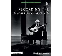Recording the Classical Guitar: Repertoire, Performance, and the Shaping of Musical Identity in the Twentieth Century (Perspectives on Music Production)