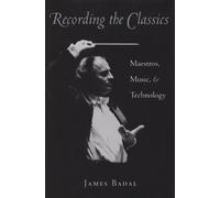 Recording the Classics: Maestros, Music and Technology