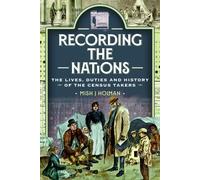 Recording the Nations : The Lives, Duties and History of the Census Takers