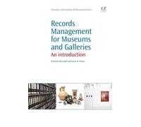 Records Management for Museums and Galleries: An Introduction (Chandos Information Professional Series)