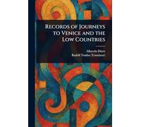 Records of Journeys to Venice and the Low Countries