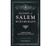 Records of Salem Witchcraft - Copied from Original Documents - Volume II.