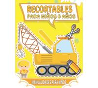 Recortables Para Niños 6 Años: Libro Manualidades Para Niños 6 Años