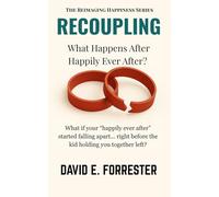 Recoupling: What happens after happily ever after? (Reimagining Happiness)