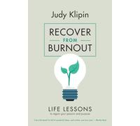 Recover from Burnout: Life lessons to regain your passion, productivity and purpose