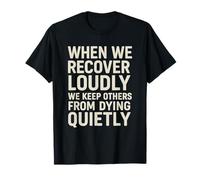 Recover Loudly - Break the Silence, Save a Life T-Shirt