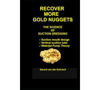 RECOVER MORE GOLD NUGGETS: The Science of Suction Dredging